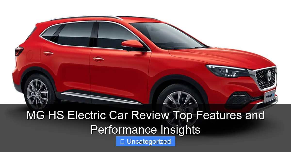 MG HS Electric Car Review Top Features and Performance Insights