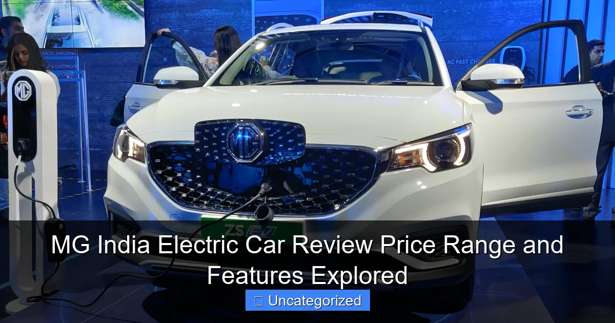 MG India Electric Car Review Price Range and Features Explored