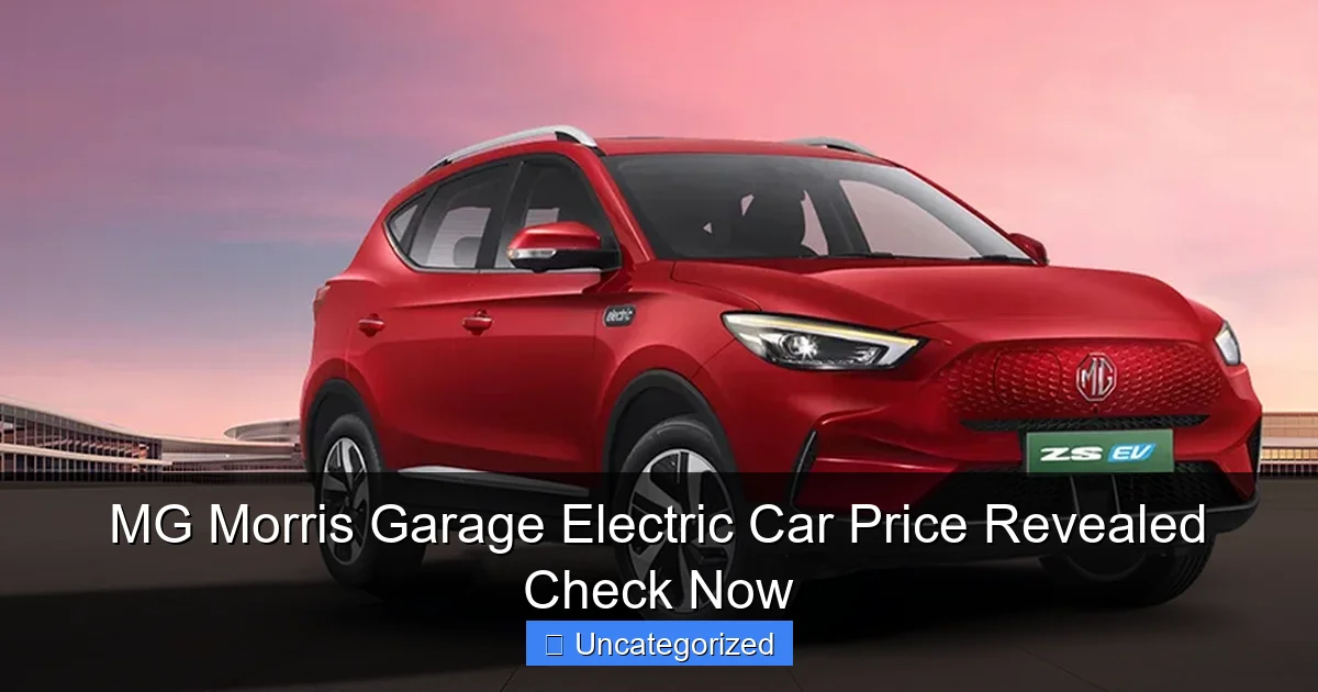 MG Morris Garage Electric Car Price Revealed Check Now