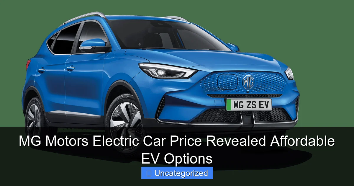 MG Motors Electric Car Price Revealed Affordable EV Options
