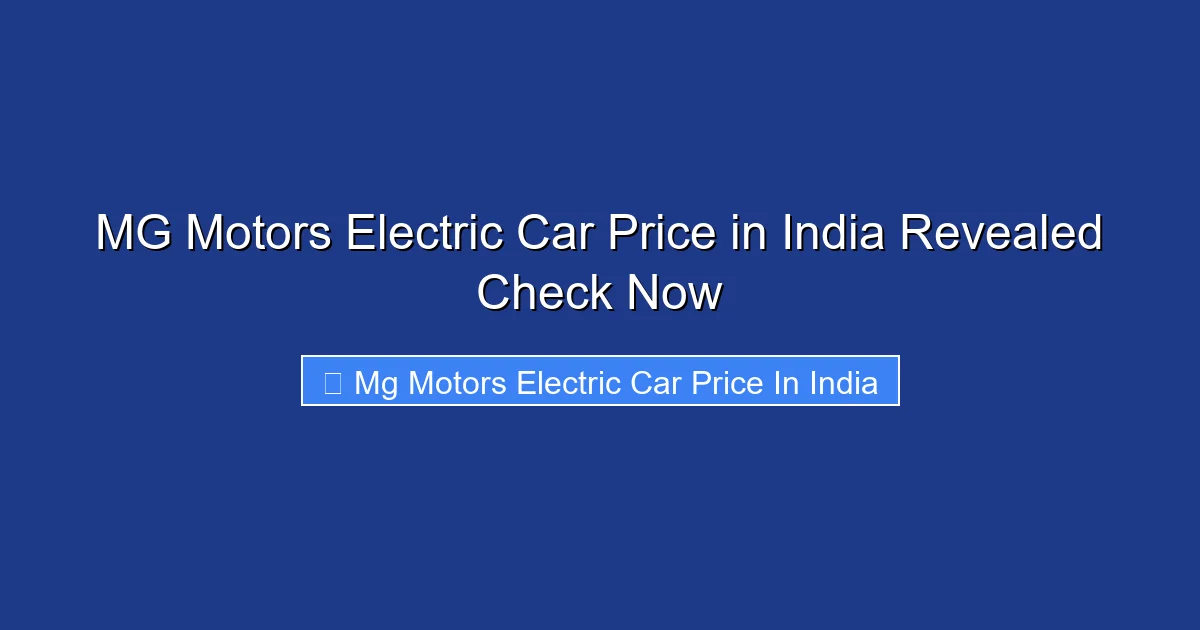 MG Motors Electric Car Price in India Revealed Check Now