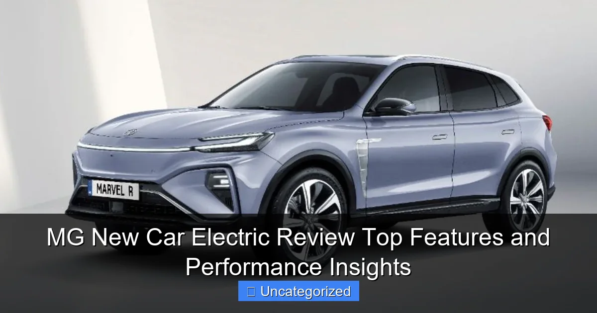 MG New Car Electric Review Top Features and Performance Insights