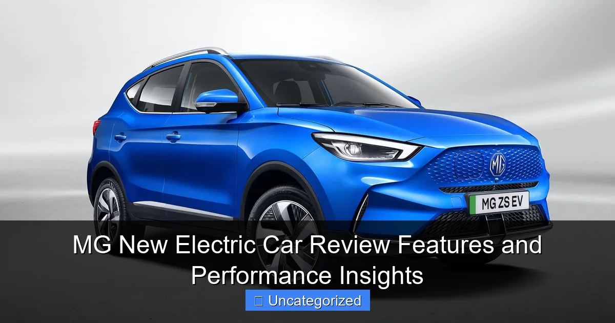 MG New Electric Car Review Features and Performance Insights