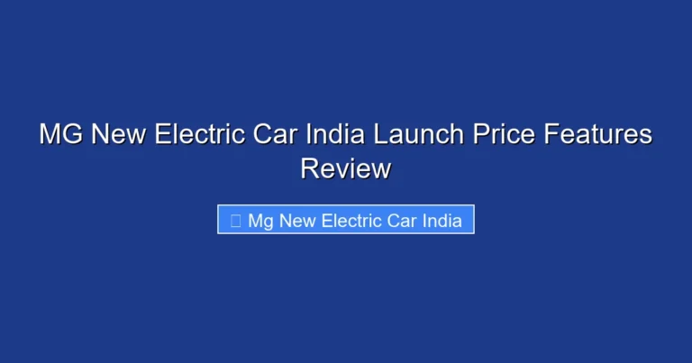 MG New Electric Car India Launch Price Features Review