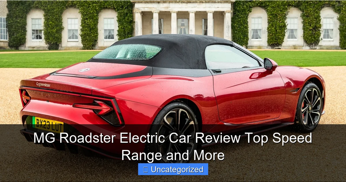 MG Roadster Electric Car Review Top Speed Range and More