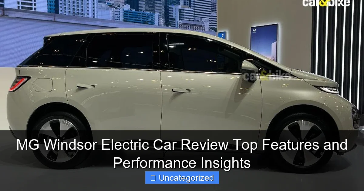 MG Windsor Electric Car Review Top Features and Performance Insights