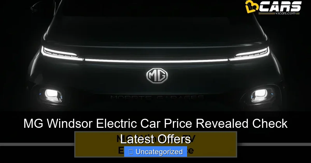 MG Windsor Electric Car Price Revealed Check Latest Offers