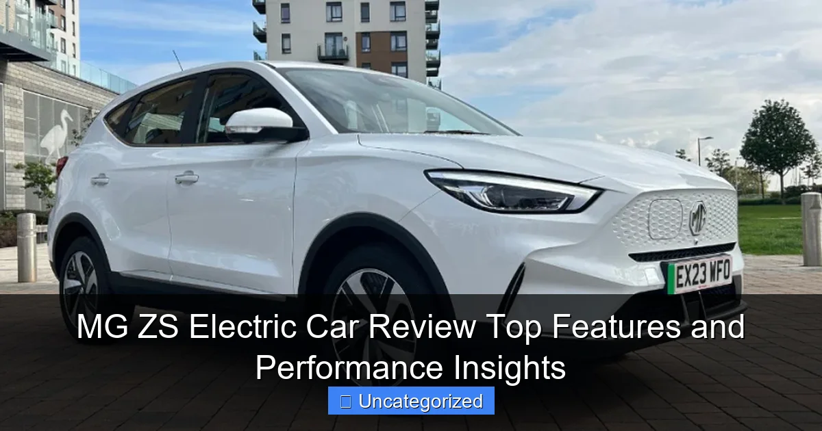 MG ZS Electric Car Review Top Features and Performance Insights