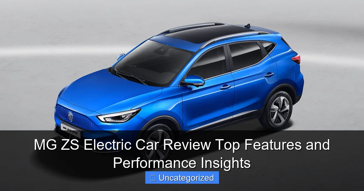 MG ZS Electric Car Review Top Features and Performance Insights