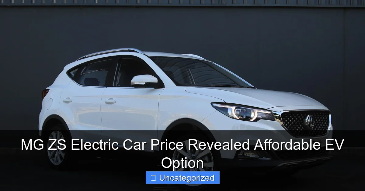 MG ZS Electric Car Price Revealed Affordable EV Option