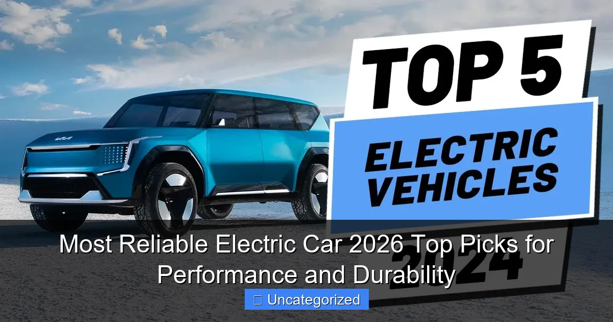 Most Reliable Electric Car 2026 Top Picks for Performance and Durability