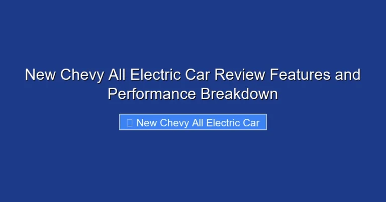 New Chevy All Electric Car Review Features and Performance Breakdown