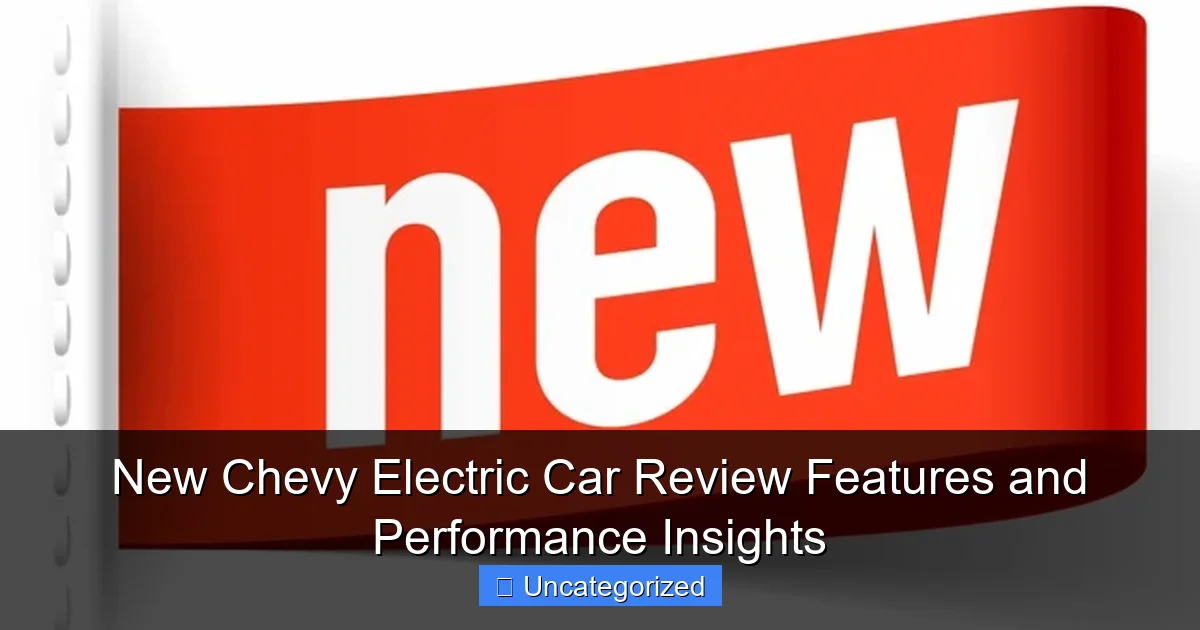 New Chevy Electric Car Review Features and Performance Insights