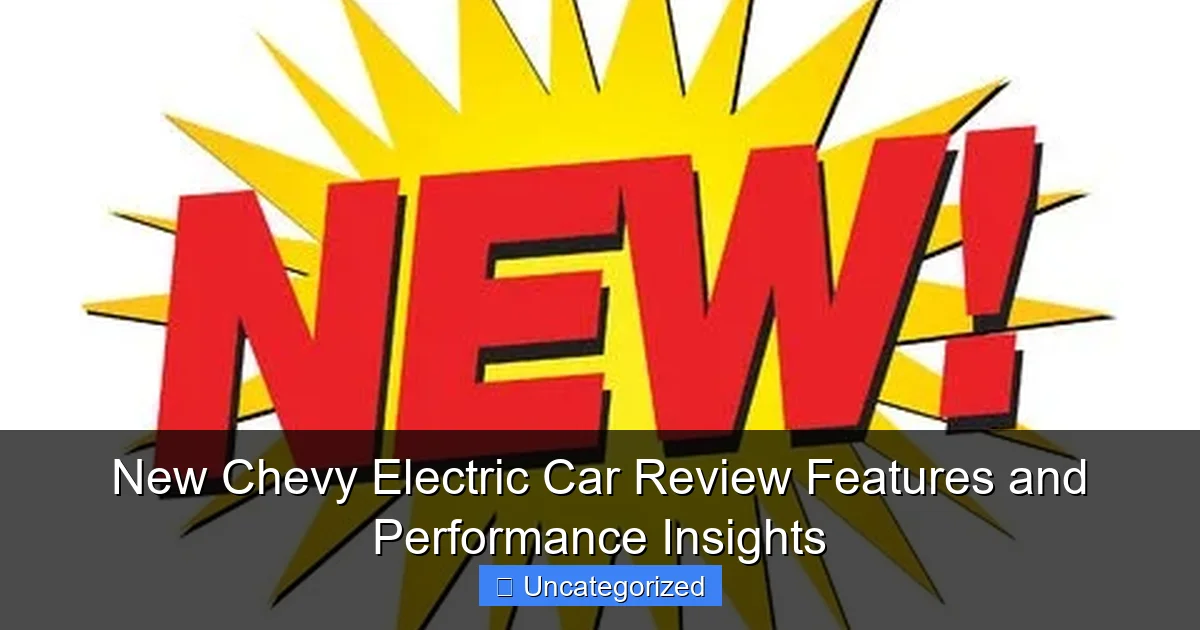 New Chevy Electric Car Review Features and Performance Insights