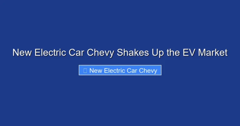 New Electric Car Chevy Shakes Up the EV Market