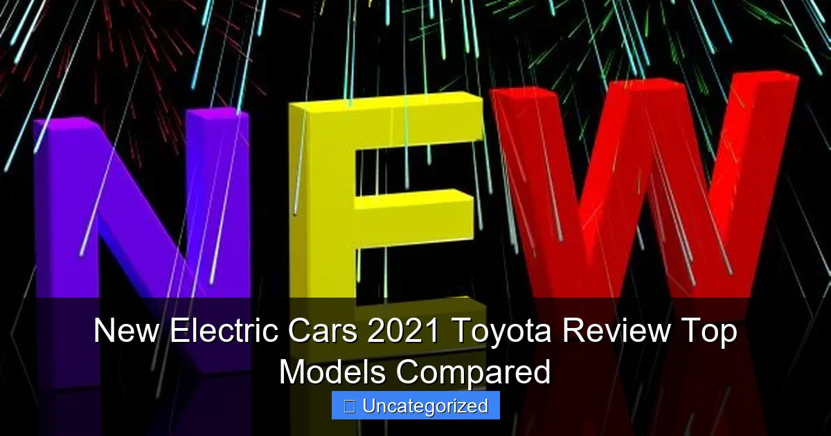 New Electric Cars 2021 Toyota Review Top Models Compared