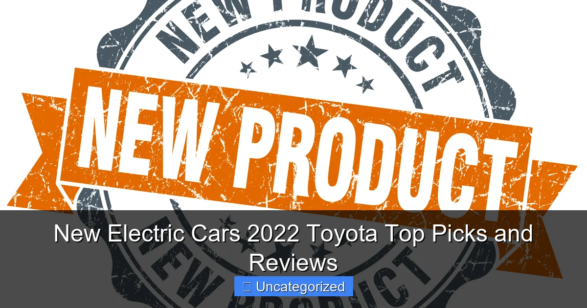 New Electric Cars 2022 Toyota Top Picks and Reviews