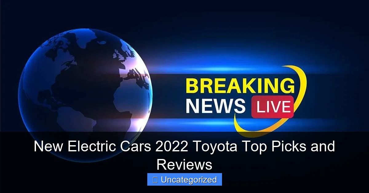 New Electric Cars 2022 Toyota Top Picks and Reviews