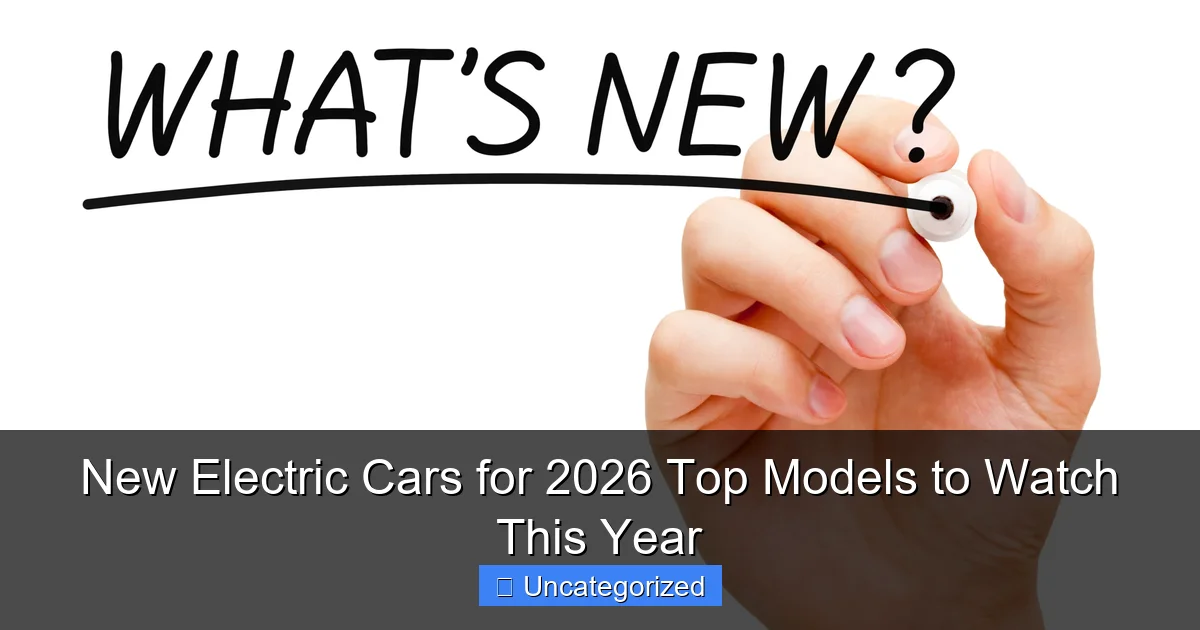 New Electric Cars for 2026 Top Models to Watch This Year
