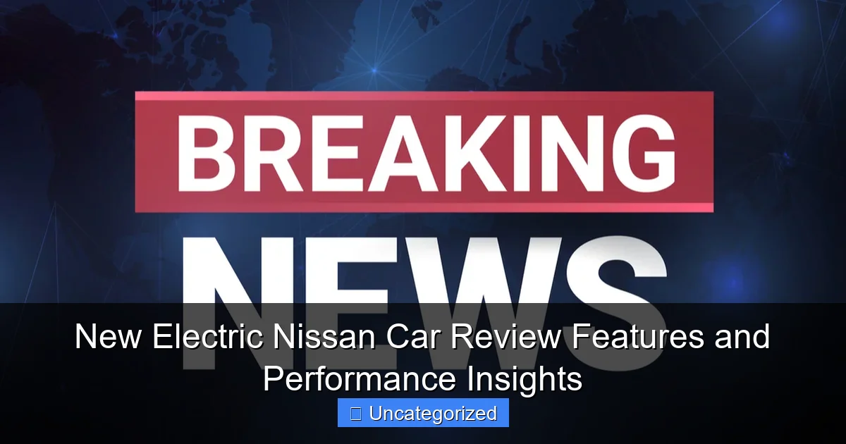New Electric Nissan Car Review Features and Performance Insights