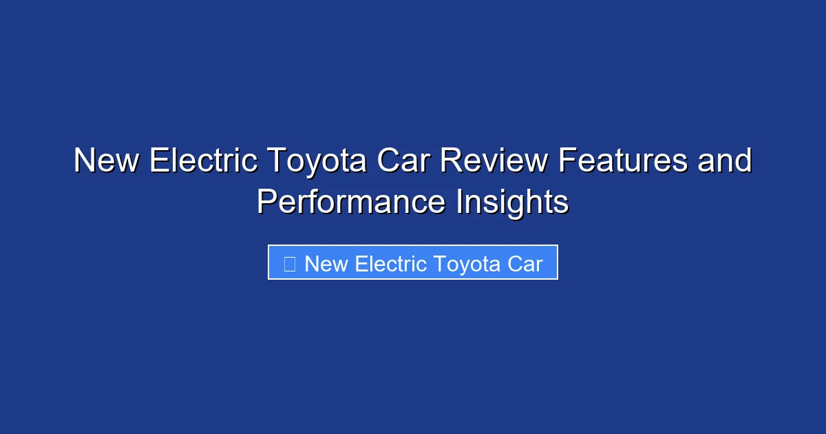 New Electric Toyota Car Review Features and Performance Insights