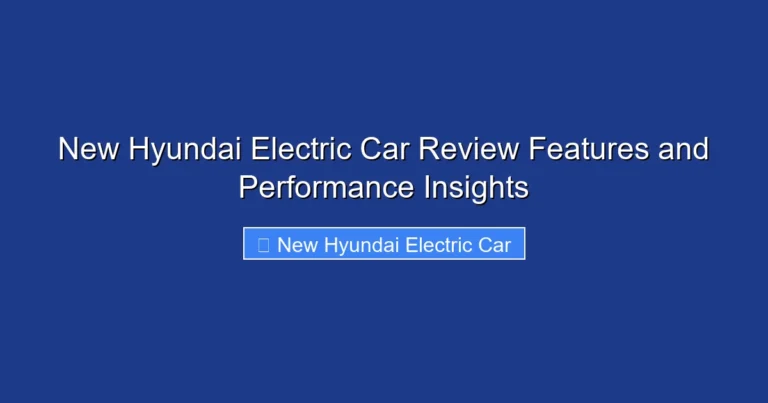 New Hyundai Electric Car Review Features and Performance Insights