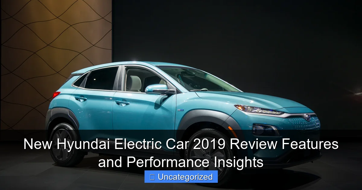 New Hyundai Electric Car 2019 Review Features and Performance Insights