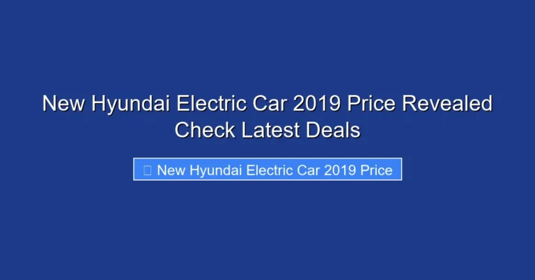 New Hyundai Electric Car 2019 Price Revealed Check Latest Deals