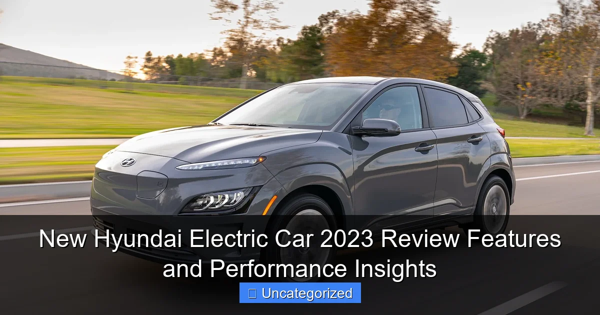 New Hyundai Electric Car 2023 Review Features and Performance Insights