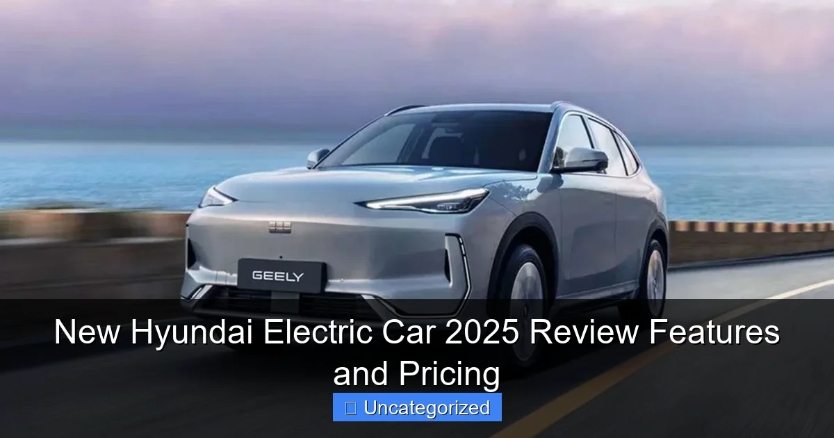New Hyundai Electric Car 2025 Review Features and Pricing