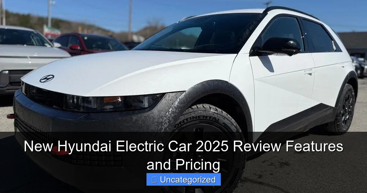 New Hyundai Electric Car 2025 Review Features and Pricing