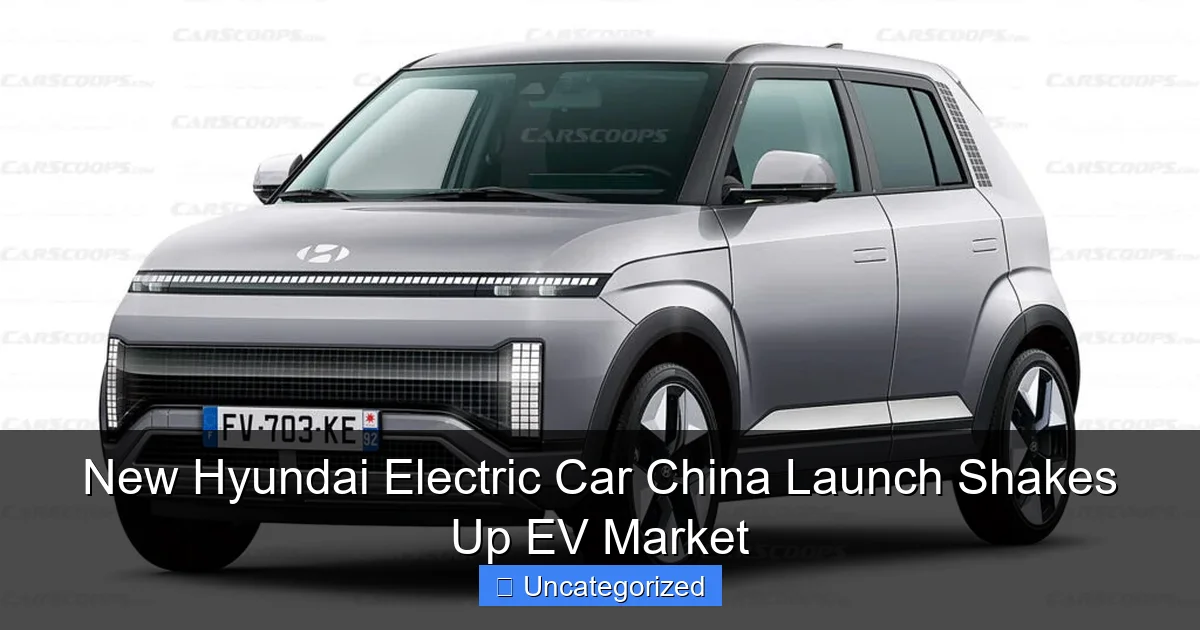 New Hyundai Electric Car China Launch Shakes Up EV Market