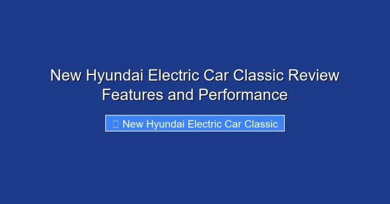 New Hyundai Electric Car Classic Review Features and Performance
