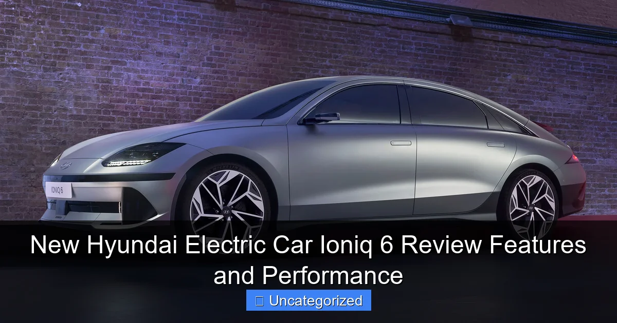 New Hyundai Electric Car Ioniq 6 Review Features and Performance