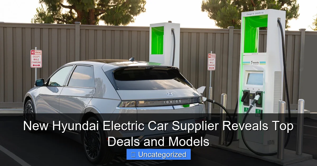 New Hyundai Electric Car Supplier Reveals Top Deals and Models