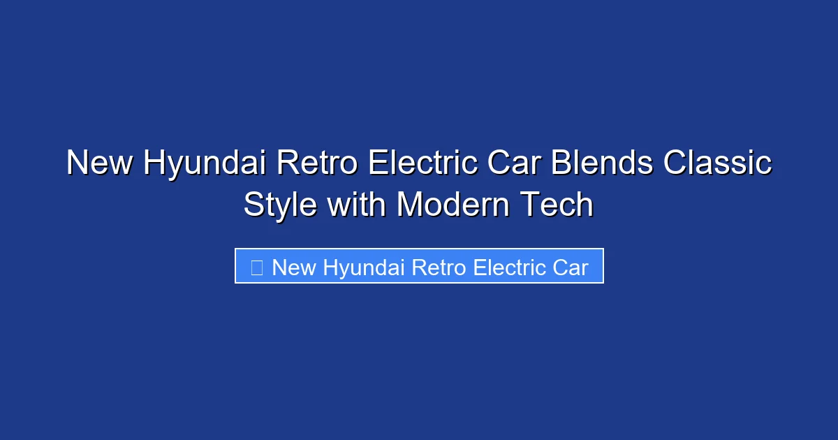 New Hyundai Retro Electric Car Blends Classic Style with Modern Tech