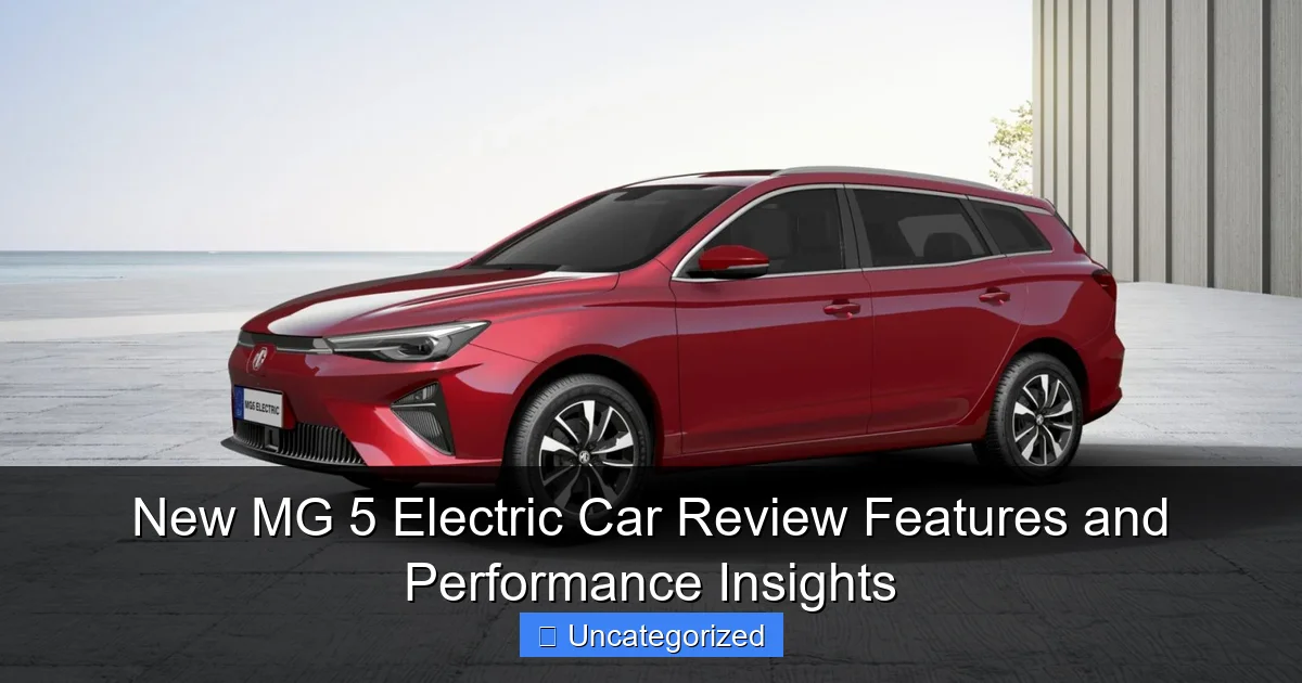 New MG 5 Electric Car Review Features and Performance Insights