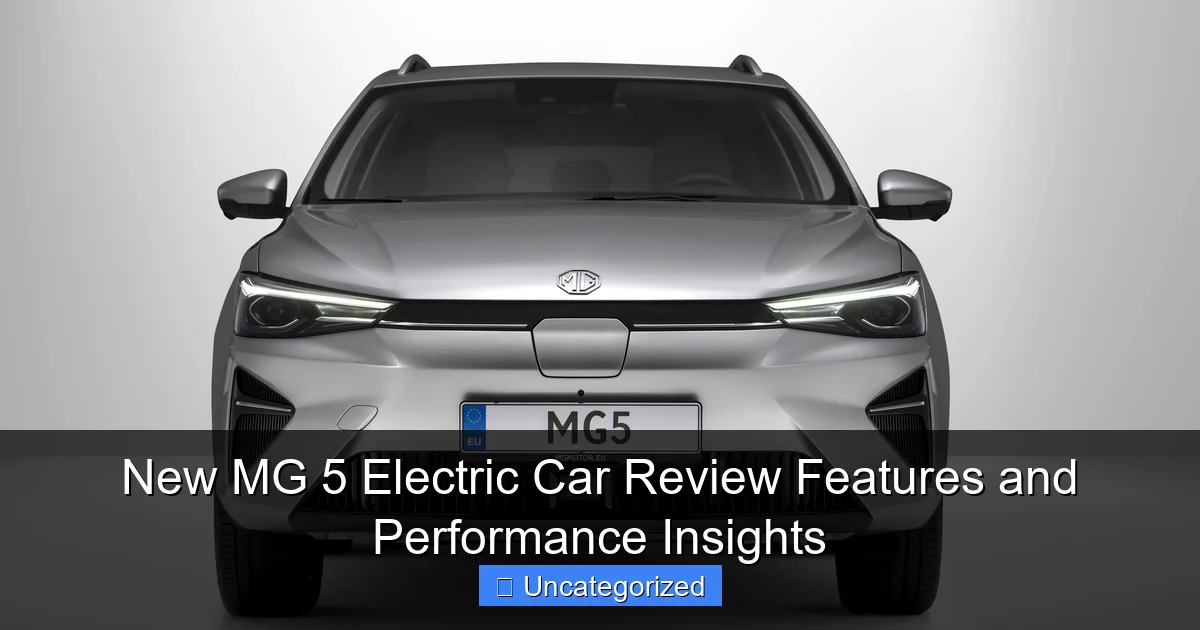 New MG 5 Electric Car Review Features and Performance Insights