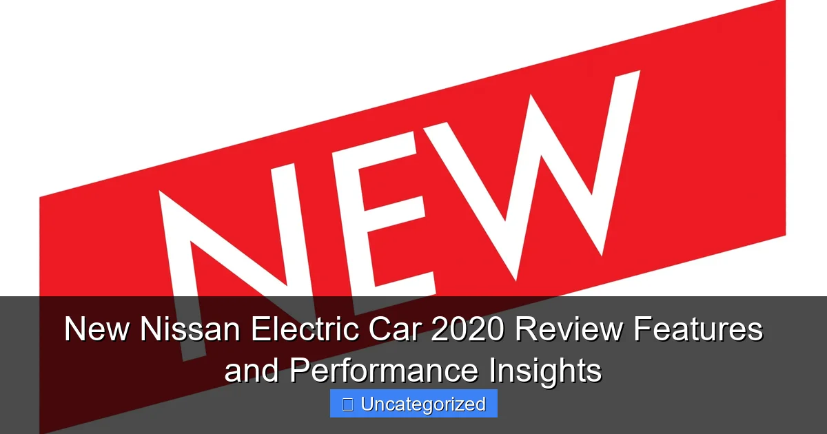 New Nissan Electric Car 2020 Review Features and Performance Insights