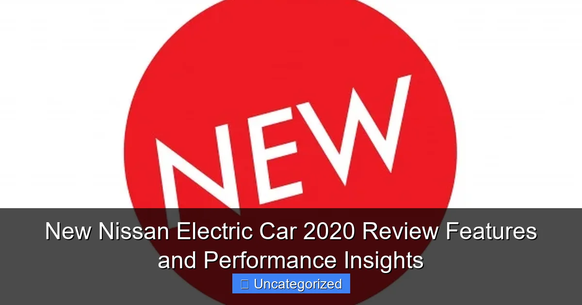 New Nissan Electric Car 2020 Review Features and Performance Insights