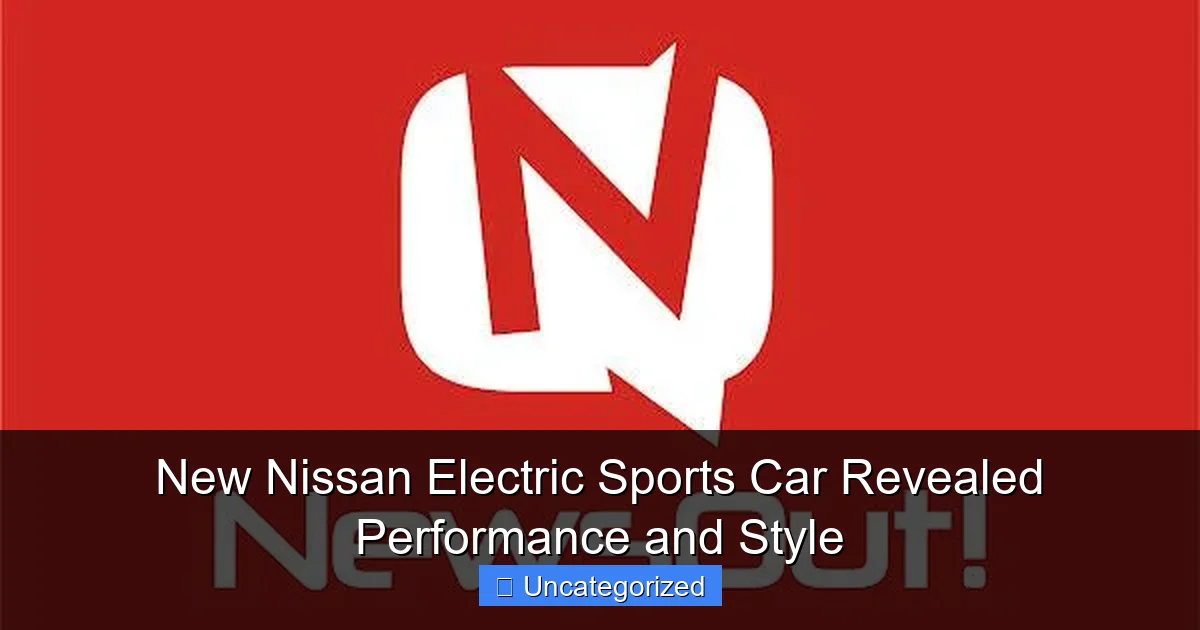 New Nissan Electric Sports Car Revealed Performance and Style