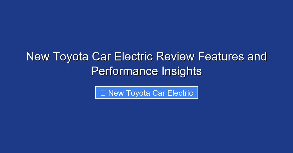 New Toyota Car Electric Review Features and Performance Insights