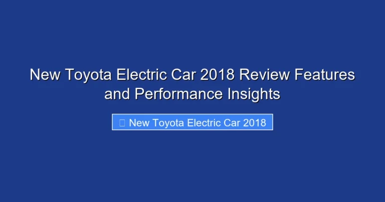 New Toyota Electric Car 2018 Review Features and Performance Insights