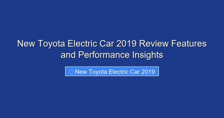 New Toyota Electric Car 2019 Review Features and Performance Insights