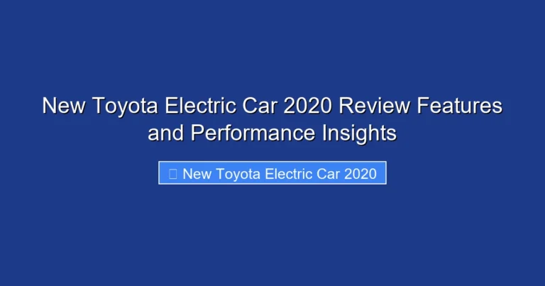 New Toyota Electric Car 2020 Review Features and Performance Insights