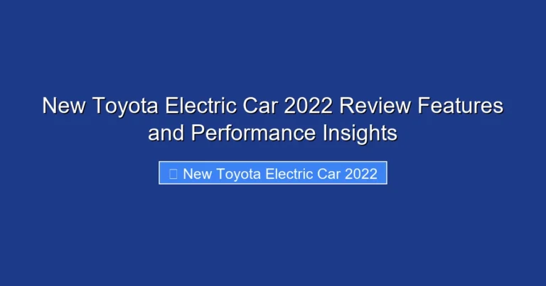 New Toyota Electric Car 2022 Review Features and Performance Insights