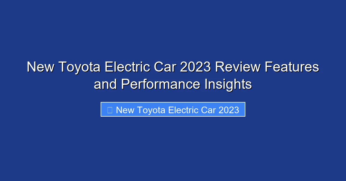 New Toyota Electric Car 2023 Review Features and Performance Insights