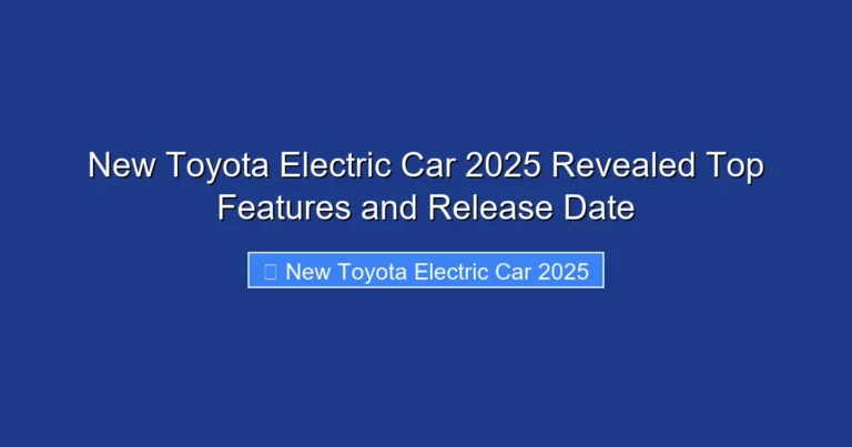 New Toyota Electric Car 2025 Revealed Top Features and Release Date