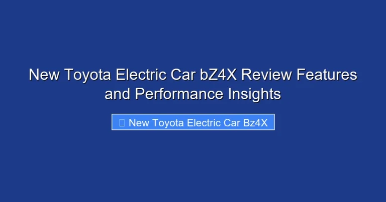New Toyota Electric Car bZ4X Review Features and Performance Insights