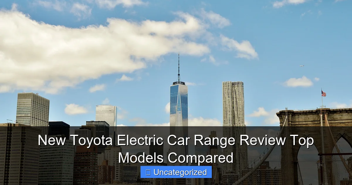 New Toyota Electric Car Range Review Top Models Compared